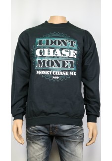 I Don't Chase Money Sweatshirt 